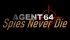 Cover Agent 64: Spies Never Die